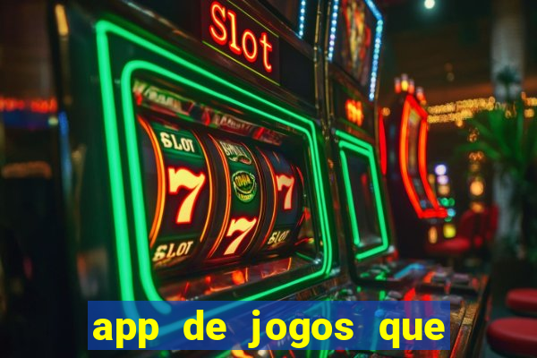 app de jogos que dao dinheiro de verdade